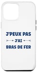 Coque pour iPhone 12 Pro Max Citation humour J'peux pas J'ai Bras de fer