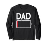 Tired Dad Weak Phone Battery Empty Daddy Papa Father's Day Long Sleeve T-Shirt