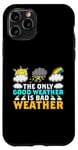 Coque pour iPhone 11 Pro The Only Good Weather Is Bad Weather Météo Météorologie
