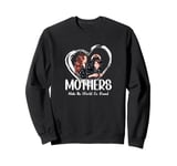 Mother Mama Mommy Day Mothers Make The World Go Around Sweatshirt