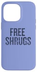 Coque pour iPhone 14 Pro Max Inscription amusante Free Shrugs