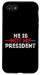 iPhone SE (2020) / 7 / 8 He is not my President funny shirt men women Case