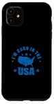 iPhone 11 I'm born in the USA America Case