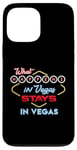 iPhone 13 Pro Max What Happens in Vegas Stays in Vegas Fun Vegas Trip Case