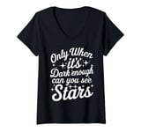 Womens Only When It’s Dark Enough Can You See Stars V-Neck T-Shirt