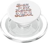 Born To Fly Forced To Go To School PopSockets PopGrip for MagSafe