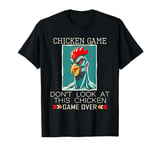 Chicken Game Don't Look At This Chicken T-Shirt