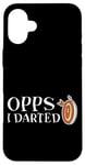 Coque pour iPhone 16 Plus Oops I Darted Erreur du joueur de fléchettes