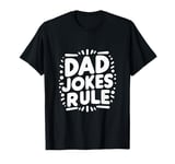 Dad Jokes Rule Funny Family Humor for All Dads T-Shirt