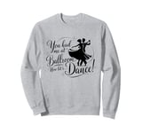 You Had Me at Ballroom Now Let's Dance Funny Dancing Sweatshirt