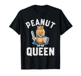 PEANUT QUEEN FUNNY WARRIOR FOR PEANUT LOVERS T-Shirt