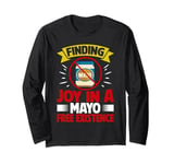 Finding Joy in a Mayo Free Existence Mayo Hater Long Sleeve T-Shirt