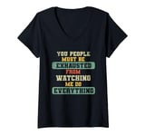 Womens You People Must Be Exhausted From Watching Me Do Everything V-Neck T-Shirt