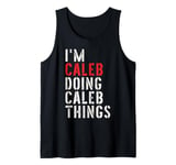 Mens I'm Caleb Doing Caleb Things First Name Caleb Tank Top