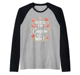 Women Because I'm Cassie That's Why Woman Raglan Baseball Tee