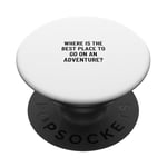 Where is the best place to go on an adventure? PopSockets Adhesive PopGrip