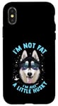 iPhone X/XS Funny Husky Dog: I'm Not Fat, I'm Just a Little Husky Case