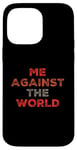 iPhone 14 Pro Max Sarcastic Funny Proud People Text Quote Me Against The World Case