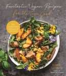 Fantastic Vegan Recipes for the Teen Cook  60 Incredible Recipes You Need to Try for Good Health and a Better Planet