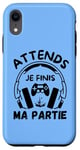 Coque pour iPhone XR Attends je finis ma partie cadeau drôle joueurs jeux vidéos