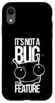 Coque pour iPhone XR It's Not A Bug, It's A Feature - Humour pour Développeurs