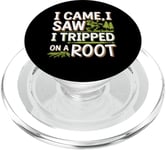 I Came I Saw I Tripped On A Root Funny Campers And Hikers PopSockets PopGrip for MagSafe