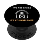 Shed Life Jokes It's Not A Shed It's My Summer House PopSockets Adhesive PopGrip