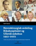 Nevrokirurgisk avdeling Rikshospitalet og Ullevål sykehus 19512021  norsk helsepolitikk for nevrokirurgiske pasienter