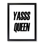 Yas Queen Typography Quote Framed Wall Art Print, Ready to Hang Picture for Living Room Bedroom Home Office Décor, Black A2 (64 x 46 cm)