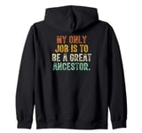 My Only Job Is To Be A Great Ancestor Funny Saying Zip Hoodie