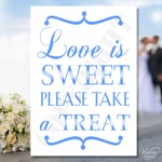 Love is sweet please take a treat Sweet Birthday Candy Buffet Sign Wedding Table