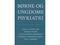 Barn- Och Ungdomspsykiatri | Peter Kramp Anne Mette Skovgaard Anne Vibeke Fleischer Birgit Jessen-Petersen Flemming Warborg Larsen Helga Jansen Ingelise Sillesen Karen Vibeke Mortensen Karl Johan Rump Lene Lier Lise M. Thornberg Marianne Egelund Mar