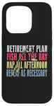 iPhone 15 Pro Retirement Plan: Fish All The Day, Nap All Afternoon Funny Case