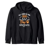 Funny Dog Lovers All I Need Is This Dog and That Other Dogs Zip Hoodie