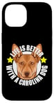 Coque pour iPhone 14 Life Is Better With a Carolina Dog Cute Puppy Lover