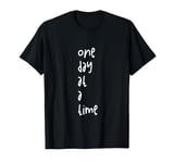 One Day At A Time T-Shirt