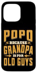 Coque pour iPhone 14 Pro Max Popo Because Grandpa is for Old Guys Father’s Day Grandpa