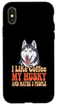 Coque pour iPhone X/XS I Like Coffee My Husky And Maybe 3 People Husky Citations