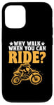 Coque pour iPhone 14 Pro Pourquoi marcher quand vous pouvez faire du motocross Dirt Bike Rider