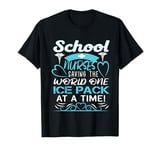 School Nurses Saving The World One Ice Pack At A Time T-Shirt