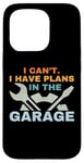 Coque pour iPhone 15 Pro I Can't I Have Plans In The Garage Mechanic Car Amateur