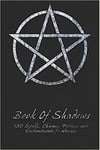 Book Of Shadows 150 Spells Charms Potions And Enchantments For Wiccans Witches