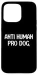 Coque pour iPhone 15 Pro Max Anti Human Pro Dog Cute Funny Animal Lover Tees Bags And Mug