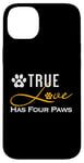 iPhone 14 Plus True Love Has Four Paws Funny Dogs Cats Valentine Case