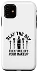 Coque pour iPhone 11 Slay The Day Then Take Off Your Makeup Artist MUA