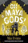 Oh Maya Gods!: an EPIC new laugh-out-loud adventure series from the author of WHO LET THE GODS OUT (Gods Squad Book 1)