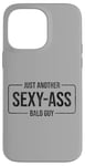 Coque pour iPhone 14 Pro Max JUST ANOTHER SEXY ASS BALD GUY