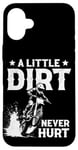 iPhone 16 Plus a little dirt never hurt funny dirt bike motocross men boys Case