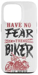 iPhone 13 Pro Classic Motorcycle Biker Have No Fear The Biker Is Here Case