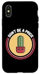 Coque pour iPhone X/XS Don't Be A Prick | Funny Kawaii Cactus | Be Kind | Humour